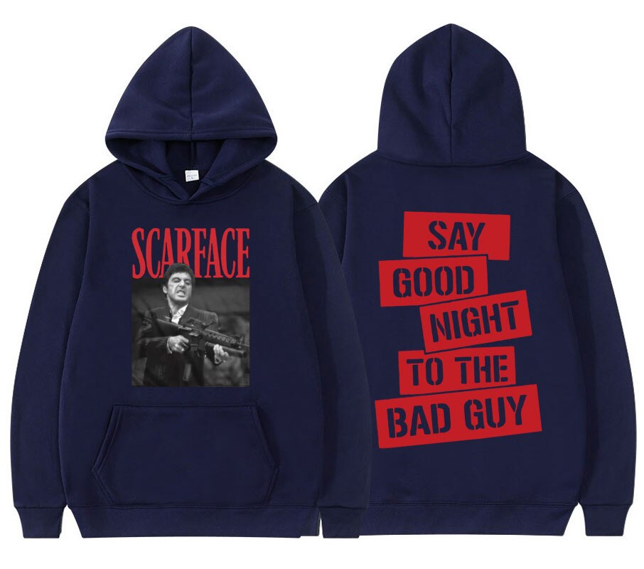 Scarface Tony Montana Say Goodnight To The Bad Guy Hoodie