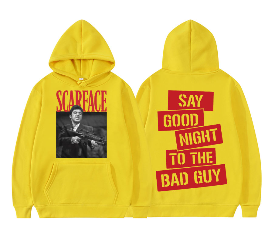 Scarface Tony Montana Say Goodnight To The Bad Guy Hoodie